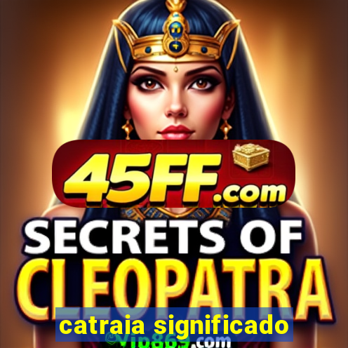 catraia significado